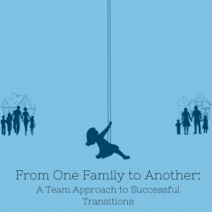 From One Family to Another: A Team Approach to Successful Transitions
